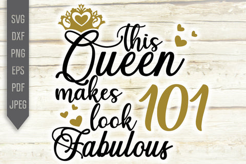101st Birthday Svg. This Queen Makes 101 Look Fabulous Svg. Birthday Queen Svg. Hundred One Svg. Birthday Girl Svg. Cricut, Silhouette, dxf SVG Mint And Beer Creations 