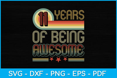 11 Years Of Being Awesome 11 Years Old 11th Birthday Svg Design SVG artprintfile 