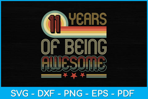 11 Years Of Being Awesome 11 Years Old 11th Birthday Svg Design SVG artprintfile 