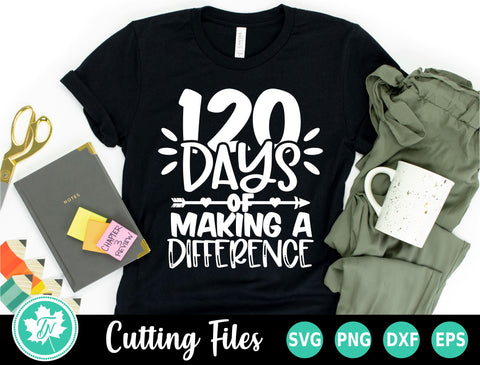 120 Days of School SVG | 120 Days of Making a Difference SVG TrueNorthImagesCA 