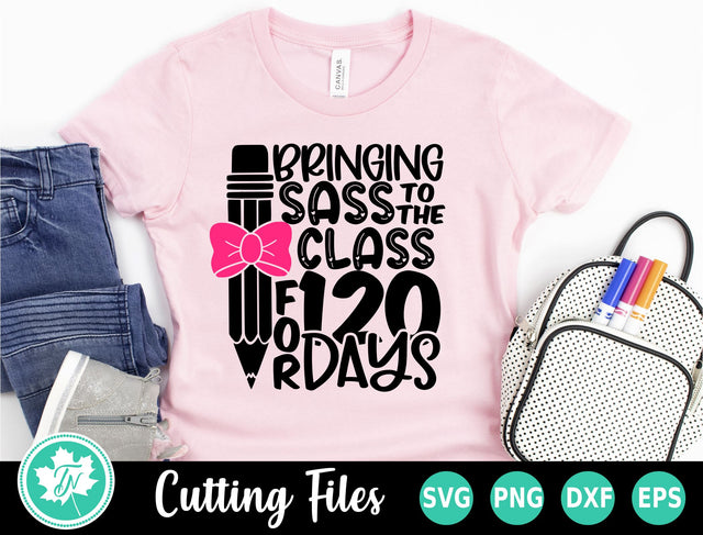 120 Days of School SVG | Bringing Sass to the Class for 120 Days SVG TrueNorthImagesCA 