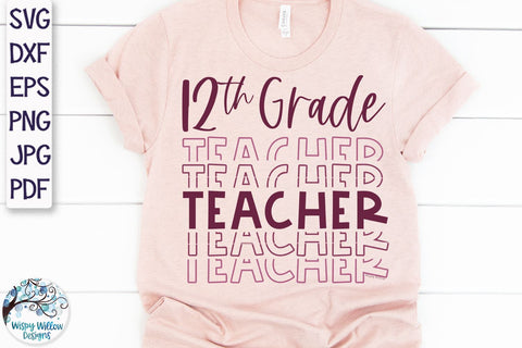 12th Grade Teacher SVG SVG Wispy Willow Designs 