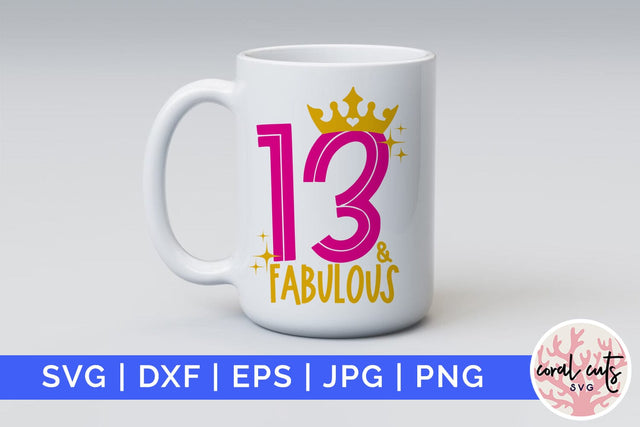 13 & Fabulous - Birthday SVG EPS DXF PNG Cutting File SVG CoralCutsSVG 