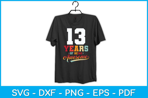 13 Years Of Being Awesome Gifts 13 Years Old 13th Birthday Svg Design SVG artprintfile 