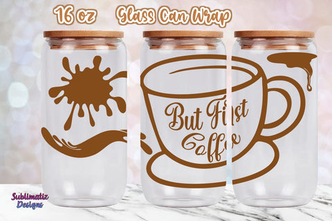 16 oz But First Coffee Libbey Glass Can Wrap, Svg Vector, Png File, SVG Sublimatiz Designs 