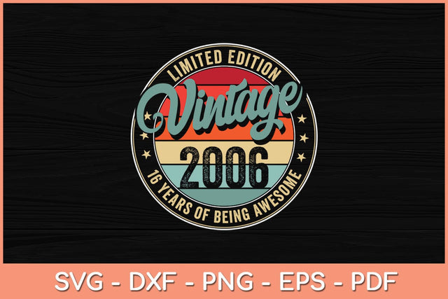 16 Year Old Gifts Vintage 2006 Limited Edition 16th Birthday Svg File SVG Helal 