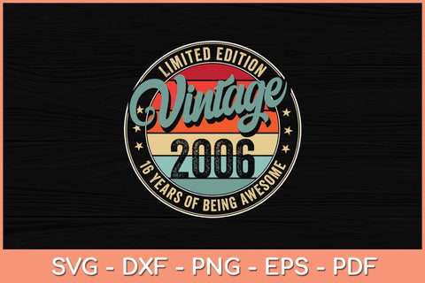 16 Year Old Gifts Vintage 2006 Limited Edition 16th Birthday Svg File SVG Helal 