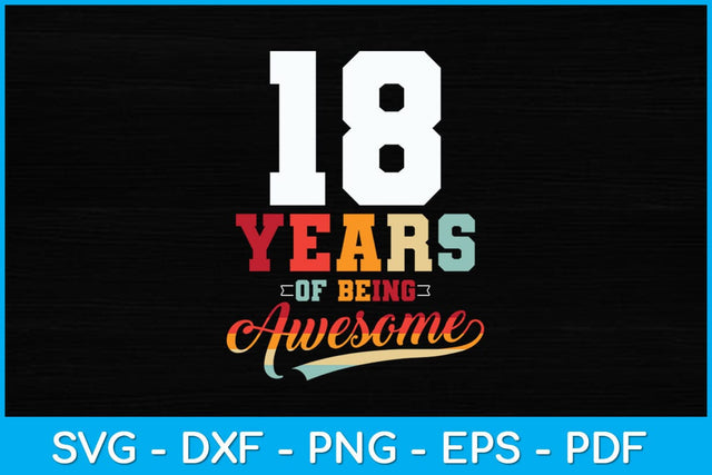 18 Years Of Being Awesome Gifts 18 Years Old 18th Birthday Svg Design SVG artprintfile 