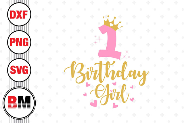 1st Birthday Girl SVG, PNG, DXF Files SVG BMDesign 