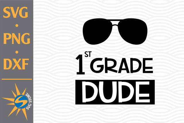 1st Grade Dude SVG, PNG, DXF Digital Files Include SVG SVGStoreShop 