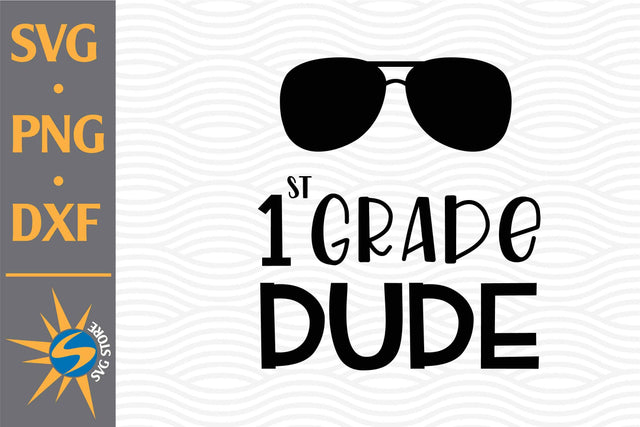 1st Grade Dude SVG, PNG, DXF Digital Files Include SVG SVGStoreShop 