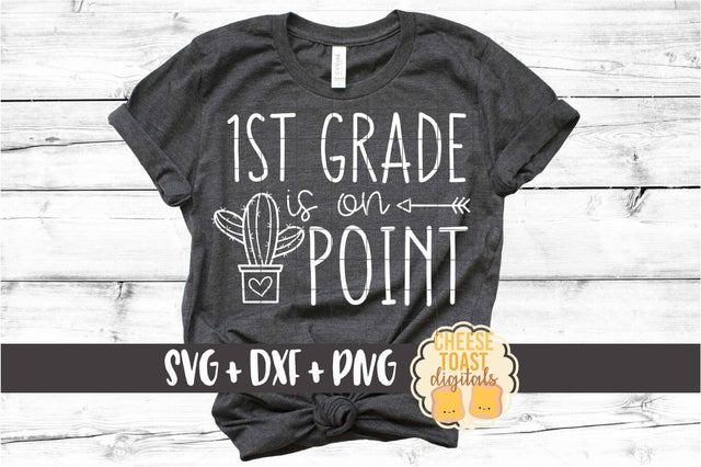 1st Grade Is On Point - Cactus Back to School SVG PNG DXF Cut Files SVG Cheese Toast Digitals 
