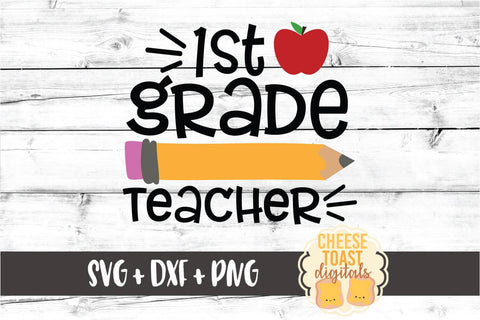 1st Grade Teacher - Back to School SVG PNG DXF Cut Files SVG Cheese Toast Digitals 