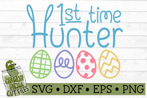 1st Time Hunter Easter SVG SVG Crunchy Pickle 