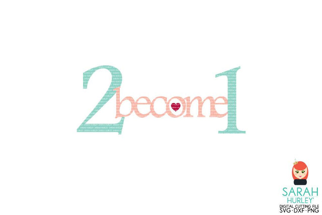 2 Become 1 SVG Sarah Hurley 