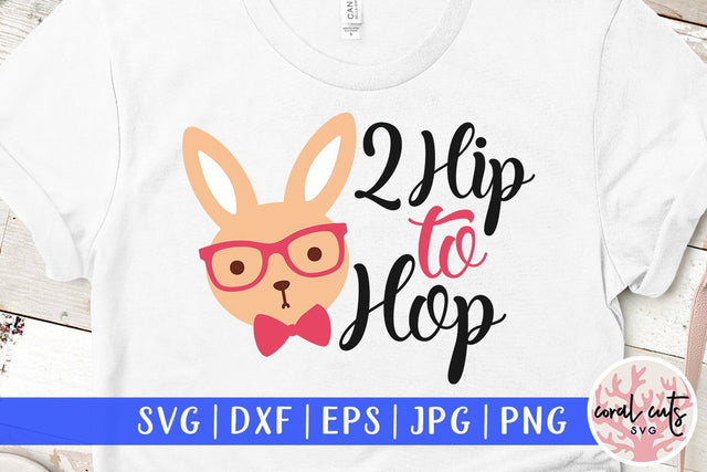 2 hip to hop - Easter SVG EPS DXF PNG SVG CoralCutsSVG 