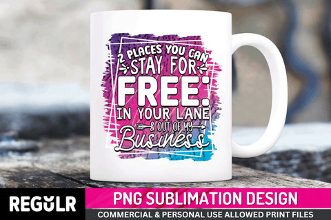 2 Places you can stay for free Sublimation PNG, Funny Quotes Sublimation Design Sublimation Regulrcrative 