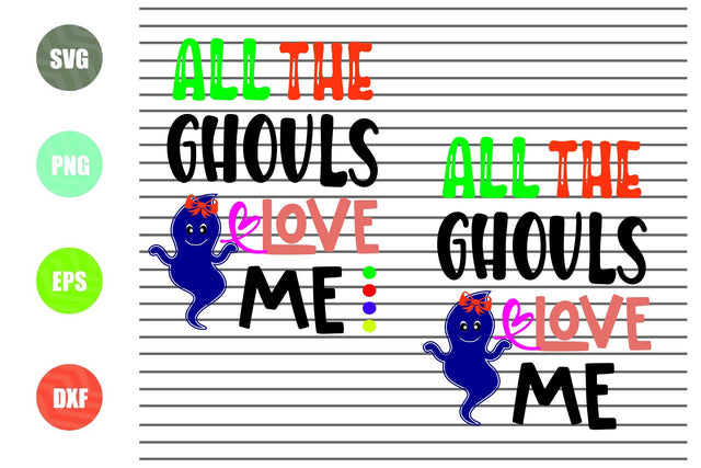 2 Styles All The Ghouls Love Me - Halloween SVG PNG DXF EPS Cut Files SVG Artstoredigital 