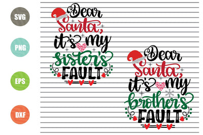 2 Styles Dear Santa It's My Sister's - Brother's Fault Svg - Christmas Svg, Png, Dxf, Eps Cut Files SVG Artstoredigital 