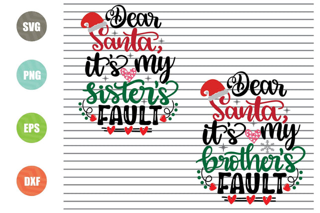 2 Styles Dear Santa It's My Sister's - Brother's Fault Svg - Christmas Svg, Png, Dxf, Eps Cut Files SVG Artstoredigital 
