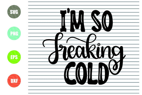 2 Styles I'm So Freaking Cold Svg - Christmas Svg, Png, Dxf, Eps Cut Files SVG Artstoredigital 