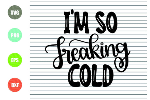 2 Styles I'm So Freaking Cold Svg - Christmas Svg, Png, Dxf, Eps Cut Files SVG Artstoredigital 