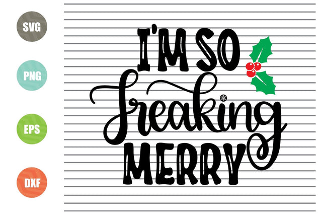 2 Styles I'm So Freaking Merry Svg - Christmas Svg, Png, Dxf, Eps Cut Files SVG Artstoredigital 