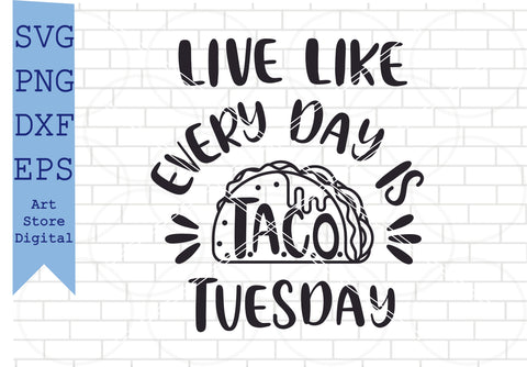 2 Styles Live Like Every Day Is Taco Tuesday Svg, Taco Tuesday Svg, Png, Dxf, Eps Cut Files SVG Artstoredigital 