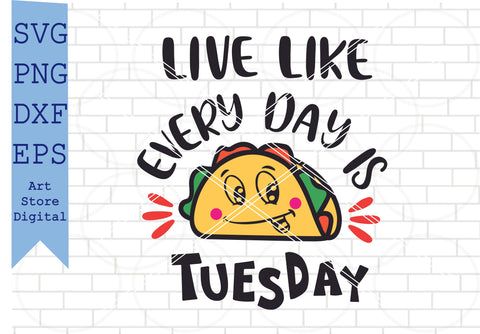 2 Styles Live Like Every Day Is Taco Tuesday Svg, Taco Tuesday Svg, Png, Dxf, Eps Cut Files SVG Artstoredigital 
