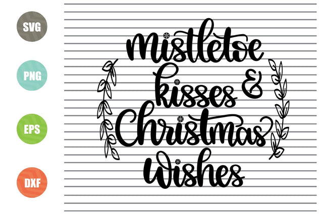 2 Styles Mistletoe Kisses and Christmas Wishes (2) Svg - Christmas Svg, Png, Dxf, Eps Cut Files SVG Artstoredigital 