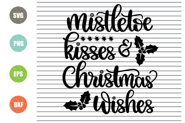 2 Styles Mistletoe Kisses and Christmas Wishes (4) Svg - Christmas Svg, Png, Dxf, Eps Cut Files SVG Artstoredigital 