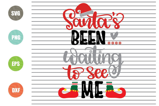 2 Styles Santa's Been Waiting To See Me Svg - Christmas Svg, Png, Dxf, Eps Cut Files SVG Artstoredigital 