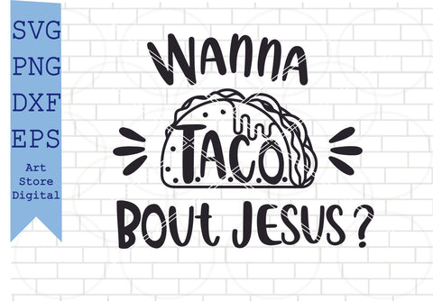 2 Styles Wanna Taco Bout Jesus Svg, Taco ’bout Cute Svg, Funny quote svg, Taco Svg, Png, Dxf, Eps Cut Files SVG Artstoredigital 