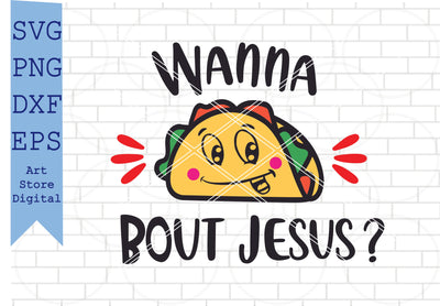 2 Styles Wanna Taco Bout Jesus Svg, Taco ’bout Cute Svg, Funny quote svg, Taco Svg, Png, Dxf, Eps Cut Files SVG Artstoredigital 