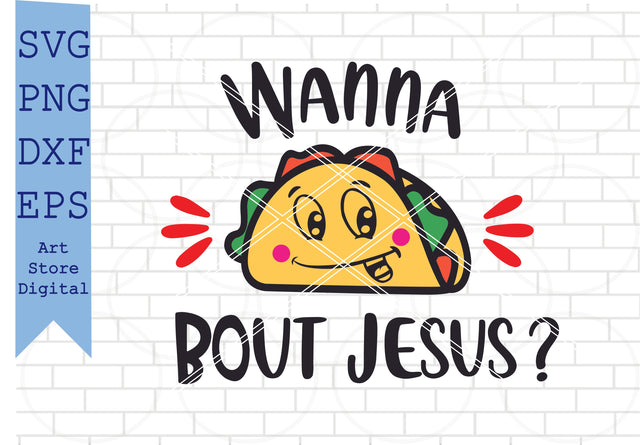 2 Styles Wanna Taco Bout Jesus Svg, Taco ’bout Cute Svg, Funny quote svg, Taco Svg, Png, Dxf, Eps Cut Files SVG Artstoredigital 