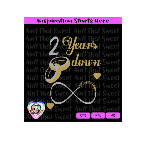 2 Years Down - Forever To Go | Wedding Rings | Infinity - Transparent PNG SVG DXF - Silhouette, Cricut, Scan N Cut SVG Aint That Sweet 