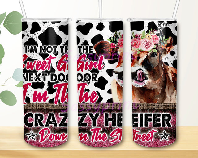 20 oz Skinny Tumbler Cow Tumbler Not Sweet Girls Next door I'm Crazy Heifer Rustic Wood Grain Glitter Tumbler Sublimation Designs Download Sublimation sassyprint 