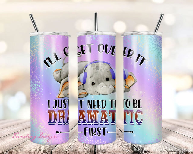 20 oz Skinny Tumbler Sublimation Design Template Download PNG DIGITAL I'll get over it I just need to be dramatic first glitter 20oz wrap Sublimation TrendingDesign 
