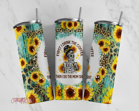 20 oz Skinny Tumbler Sublimation Designsr, Coffee Lover PNG, Coffee Tumbler, First I Drink The Coffee Sublimation Tumble Sublimation CaldwellArt 