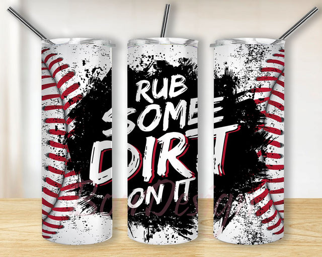20 oz Skinny tumbler wrap Softball Tumbler Design rub some dirt on it Baseball Tumbler PNG Sublimation BouDesign 