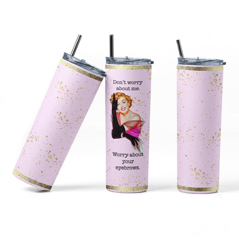 20 oz sublimation/waterslide skinny and taper tumbler wrap-Don't worry about m Sublimation Sharia Morton Designs 