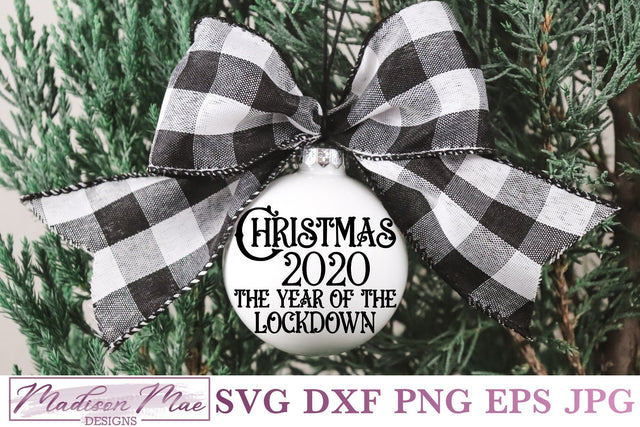 2020 Christmas Ornament Svg, The Year Of The Lockdown SVG Madison Mae Designs 