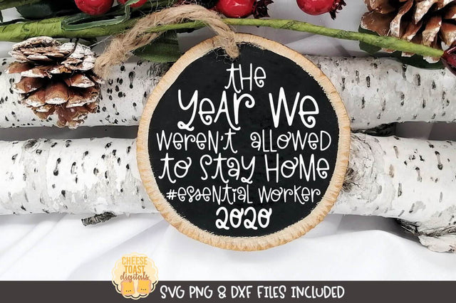 2020 Christmas Ornament SVG | The Year We Weren't Allowed To Stay Home #essential worker SVG Cheese Toast Digitals 