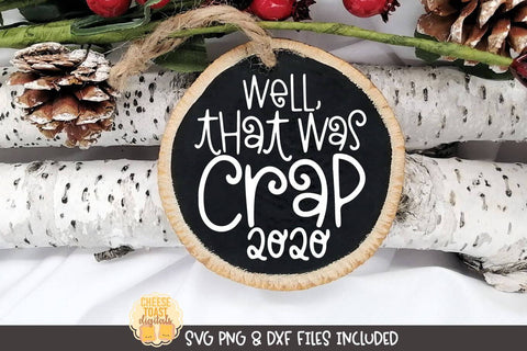 2020 Christmas Ornament SVG | Well That Was Crap SVG Cheese Toast Digitals 
