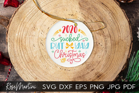 2020 Christmas Ornaments 2020 Sucked But Yay Christmas SVG file for cutting machines Cricut Silhouette SVG PNG Christmas Commemorative SVG RoseMartiniDesigns 