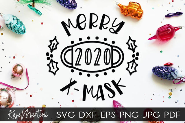 2020 Christmas Ornaments Merry X - Mask SVG file for cutting machines Cricut Silhouette SVG PNG Christmas Commemorative SVG RoseMartiniDesigns 
