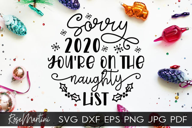 2020 Christmas Ornaments Sorry 2020 You're On The Naughty List SVG file for cutting machines Cricut Silhouette SVG PNG Christmas Commemorative SVG RoseMartiniDesigns 