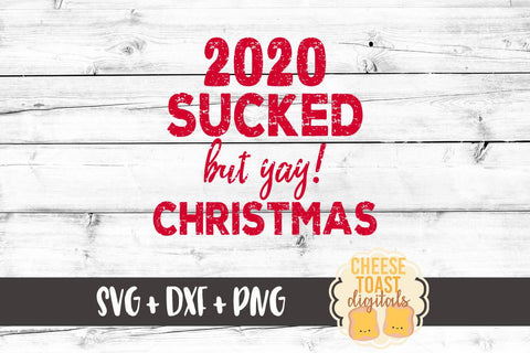2020 Christmas SVG | 2020 Sucked But Yay! Christmas SVG Cheese Toast Digitals 