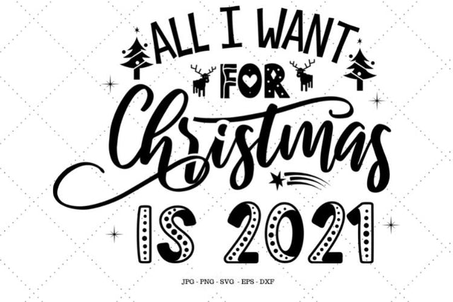 2020 Christmas Svg, For Christmas, All I Want, Funny Christmas Svg, I Want for Christmas, Instant Download SVG SVG Digital Designer 