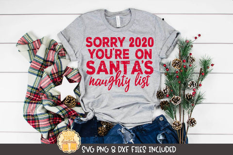 2020 Christmas SVG | Sorry 2020 You're On Santa's Naughty List SVG Cheese Toast Digitals 